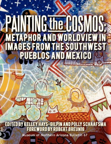 Painting The Cosmos Metaphor And Worldvie In Images From The Southest Pueblos [Paperback]