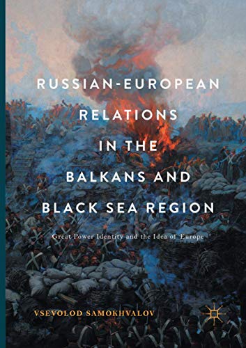 Russian-European Relations in the Balkans and Black Sea Region Great Poer Iden [Paperback]