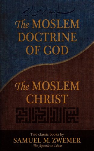 The Moslem Doctrine Of God And The Moslem Christ To Classics Books By Samuel M [Paperback]