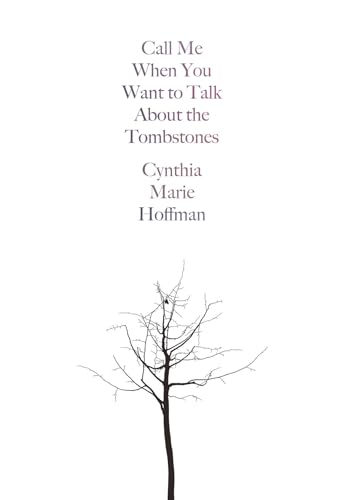 Call Me When You Want to Talk about the Tombstones: Poems [Paperback]