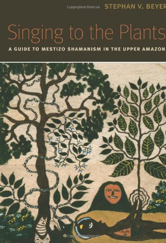 Singing To The Plants: A Guide To Mestizo Shamanism In The Upper Amazon [Paperback]