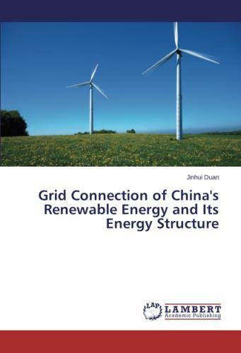 Grid Connection Of China's Reneable Energy And Its Energy Structure [Paperback]