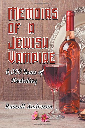 Memoirs Of A Jeish Vampire 6,000 Years Of Kvetching [Paperback]