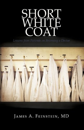 Short White Coat Lessons From Patients On Becoming A Doctor [Hardcover]