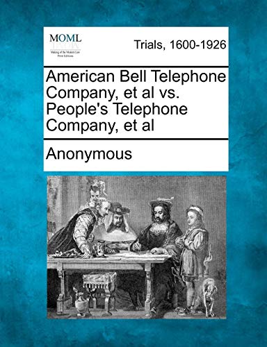 American Bell Telephone Company, et Al vs. People's Telephone Company, et Al [Paperback]