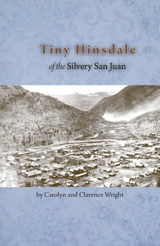 Tiny Hinsdale Of The Silvery San Juan [Paperback]