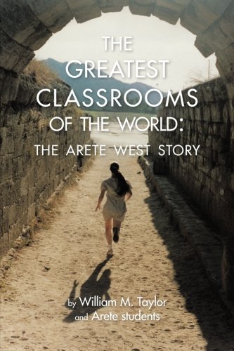 Greatest Classrooms of the World  The Arete West Story [Paperback]