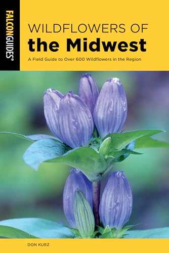 Wildflowers of the Midwest: A Field Guide to Over 600 Wildflowers in the Region [Paperback]