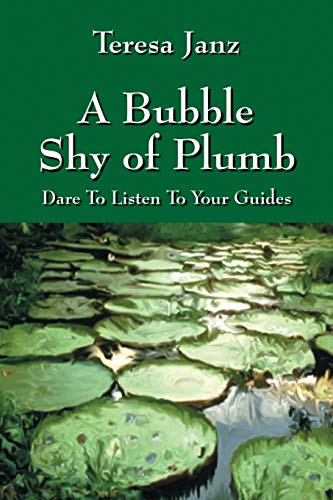 A Bubble Shy Of Plumb Dare To Listen To Your Guides [Paperback]