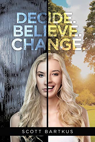 Decide. Believe. Change. [Paperback]