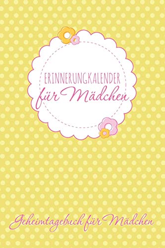 Erinnerungkalender Fur Madchen Geheimtagebuch Fur Madchen [Paperback]