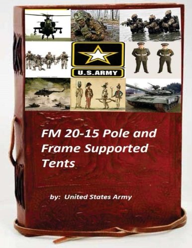 Fm 20-15 Pole And Frame Supported Tents [Paperback]