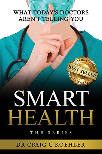 Smart Health  What Today's Doctors Aren't Telling You [Paperback]