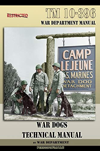 Tm 10-396 War Dogs Technical Manual [Paperback]