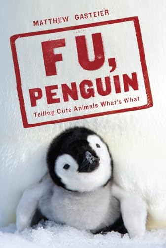 F U, Penguin: Telling Cute Animals What's What [Paperback]