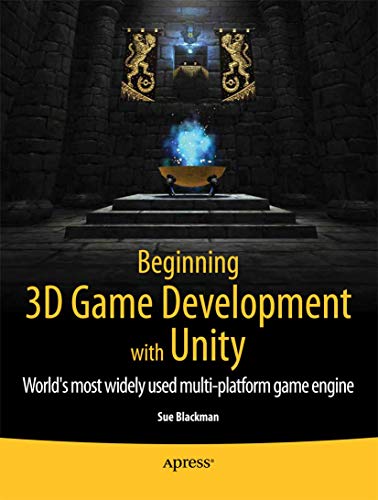 Beginning 3D Game Development with Unity: All-in-one, multi-platform game develo [Paperback]