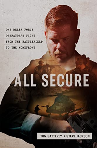 All Secure: A Special Operations Soldier's Fight to Survive on the Battlefie [Hardcover]