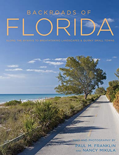 Backroads of Florida - Second Edition: Along the Byways to Breathtaking Landscap [Paperback]