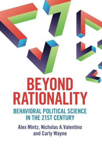 Beyond Rationality Behavioral Political Science in the 21st Century [Paperback]