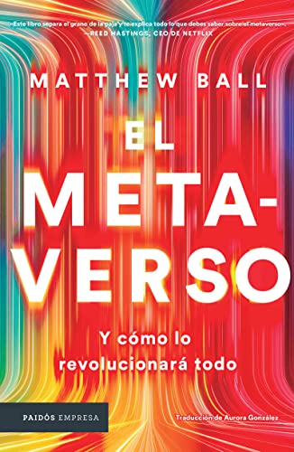 El metaverso: Y c?mo lo revolucionar? todo /