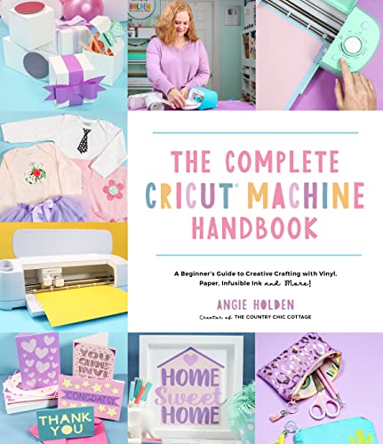 The Complete Cricut Machine Handbook: A Beginners Guide to Creative Crafting wi [Paperback]