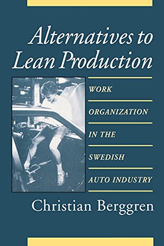 Alternatives To Lean Production Work Organization In The Sedish Auto Industry  [Paperback]