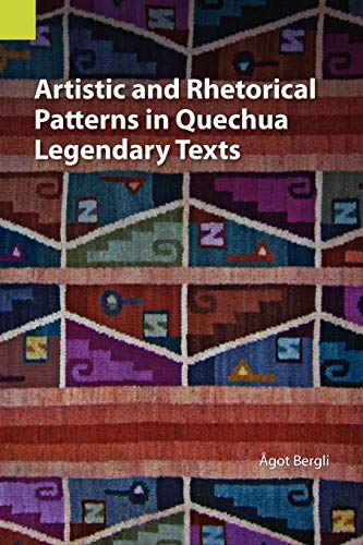 Artistic And Rhetorical Patterns In Quechua Legendary Texts (sil International P [Paperback]