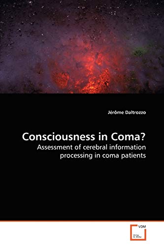 Consciousness In Coma Assessment Of Cerebral Information Processing In Coma Pa [Paperback]