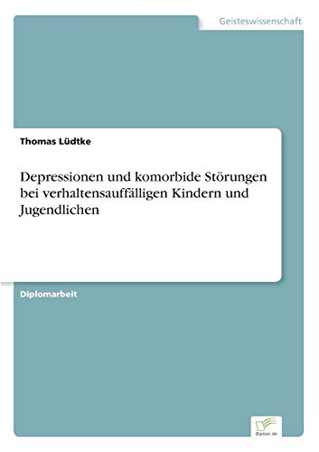 Depressionen und Komorbide Strungen Bei Verhaltensaufflligen Kindern und Jugen [Paperback]