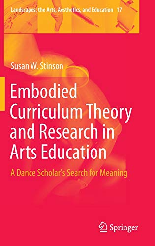 Embodied Curriculum Theory and Research in Arts Education A Dance Scholar's Sea [Hardcover]