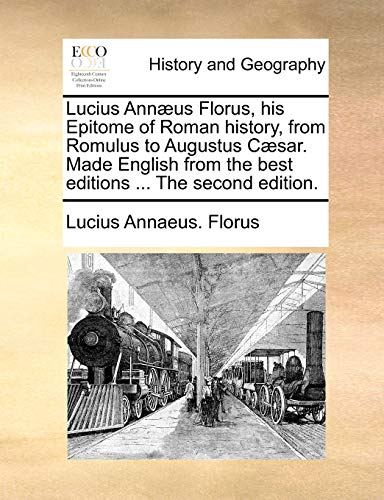 Lucius Annus Florus, His Epitome of Roman History, from Romulus to Augustus Cs [Paperback]