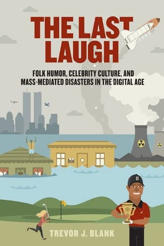 The Last Laugh Folk Humor, Celebrity Culture, and Mass-Mediated Disasters in th [Paperback]