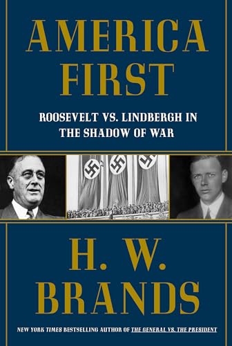 America First: Roosevelt vs. Lindbergh in the Shadow of War [Hardcover]