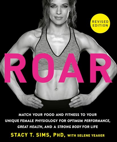 ROAR, Revised Edition: Match Your Food and Fitness to Your Unique Female Physiol [Paperback]