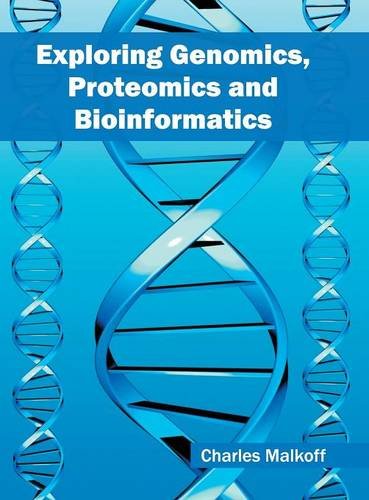 Exploring Genomics, Proteomics and Bioinformatics [Hardcover]