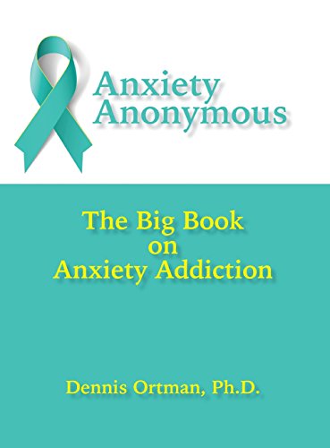 Anxiety Anonymous The Big Book On Anxiety Addiction [Hardcover]