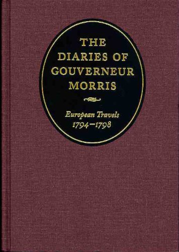 The Diaries Of Gouverneur Morris: European Travels, 1794-1798 [Hardcover]