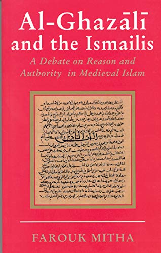 Al-Ghazali and the Ismailis A Debate on Reason and Authority in Medieval Islam [Paperback]