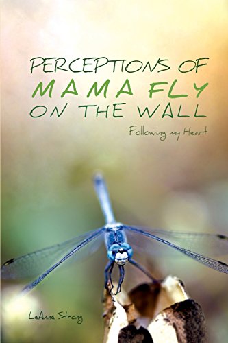 Perceptions Of Mama Fly On The Wall Following My Heart [Paperback]