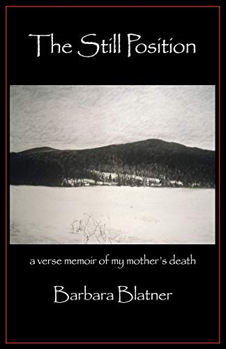 The Still Position a verse memoir of my mother's death [Paperback]