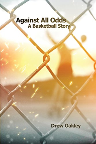 Against All Odds A Basketball Story [Paperback]