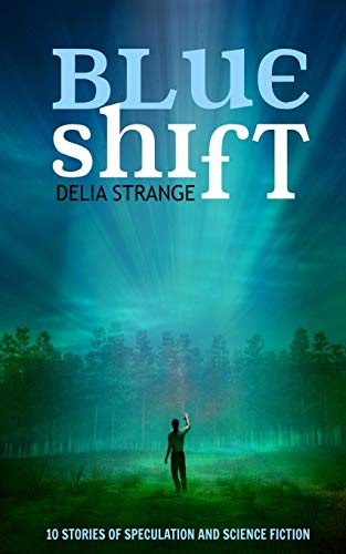 Blue Shift 10 Stories Of Speculation And Science Fiction [Paperback]