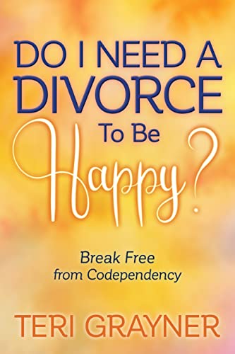 Do I Need a Divorce to Be Happy Break Free from Codependency [Paperback]