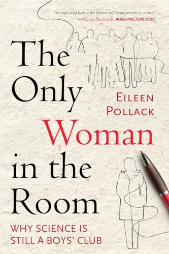 The Only Woman in the Room: Why Science Is Still a Boys' Club [Paperback]