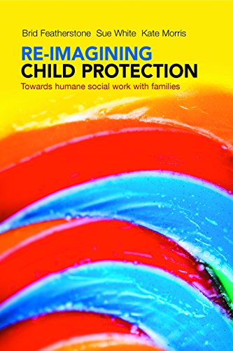 Re-imagining Child Protection Toards Humane Social Work ith Families [Hardcover]