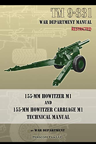 Tm 9-331 155-Mm Hoitzer M1 And 155-Mm Hoitzer Carriage M1 Technical Manual [Paperback]