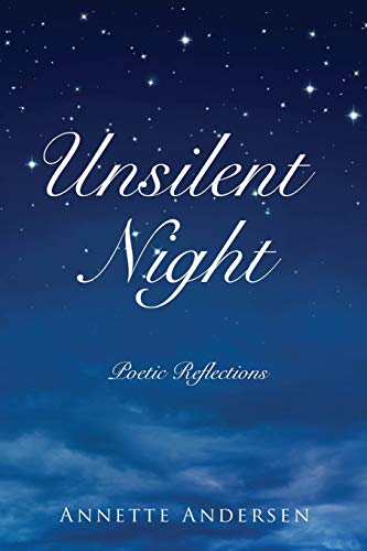 Unsilent Night  Poetic Reflections on the Expressiveness of God [Paperback]