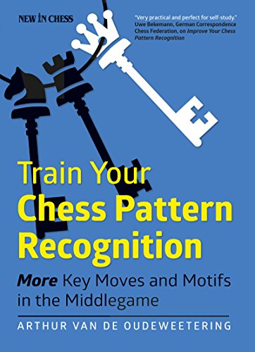 Train Your Chess Pattern Recognition: More Key Moves & Motives in the Middle [Paperback]