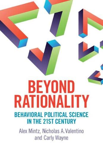 Beyond Rationality Behavioral Political Science in the 21st Century [Hardcover]