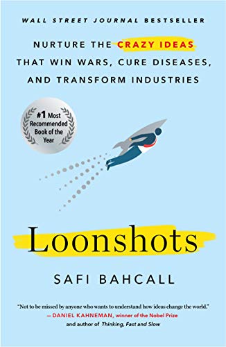 Loonshots: Nurture the Crazy Ideas That Win Wars, Cure Diseases, and Transform I [Paperback]